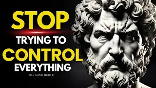 How to Detach Yourself from Things You Can’t Control | Stoic Philosophy | The Mind Resto