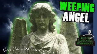 THE WEEPING ANGEL | West State Street Cemetery - Athens Ohio | Investigation | Our Haunted Travels