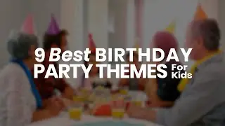 9 Best Birthday Party Themes for Kids &ndash; Plus a Special Surprise!