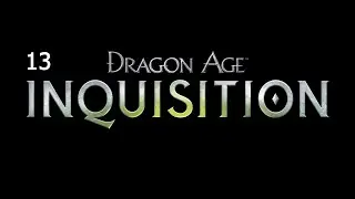 Dragon Age Inquisition ReVisit - Part 13 The Threat Remains Continues and A Friend of Red Jenny
