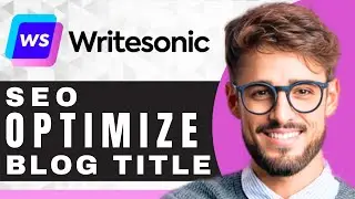 How to Make an SEO Ready Blog Post Title in WriteSonic | WriteSonic Tutorial