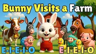Bunny Visits a Farm 🐰 | Fun Farm Animals Song | E-I-E-I-O