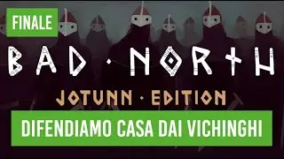 VICHINGI RESPINTI DA CASA - BAD NORTH GAMEPLAY ITA FINALE