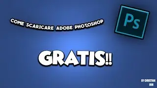 [TUTORIAL] Come scaricare Adobe PhotoShop gratis! [ULTIMO AGGIORNAMENTO]