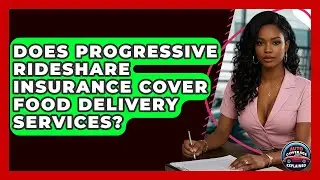 Does Progressive Rideshare Insurance Cover Food Delivery Services? - Auto Coverage Explained