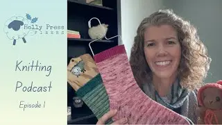 Knitting Podcast Ep #1: Intro, Blanket Progress, Future Cast On Ideas