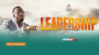 YOUTH MONTH || STAND UP FOR LEADERSHIP || A Sermon By ISAAC MWANGAZA || 24TH AUGUST 2025