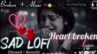 Sad Lofi song || Heartbroken sad song || Hindi sad song