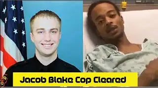 Cop in Jacob Blake Case Cleared of All Charges