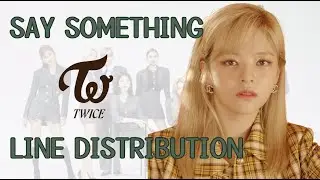 Say Something - Twice - Line Distribution