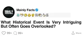 What Historical Event Is Very Interesting But Often Goes Overlooked?