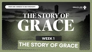 The Story of Grace - Week 1 (Luke 24:13-35)