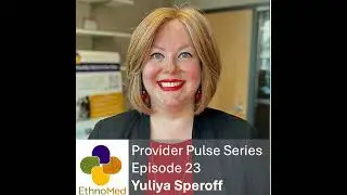 Provider Pulse Episode 23: From Siberia to Harborview - Yuliya Speroff and the Art of Medical Int...
