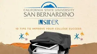 CSU San Bernardino Insider - 10 Tips to Improve Your College Success