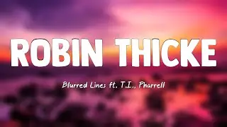 Robin Thicke - Blurred Lines ft. T.I., Pharrell (Lyrics Version) ⚡