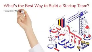 What&rsquo;s The Best Way To Build A Startup Team?