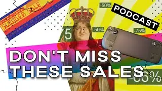 Steam Summer Sale MUST BUY games... your wallet will thank us later! | Gaming Podcast #23