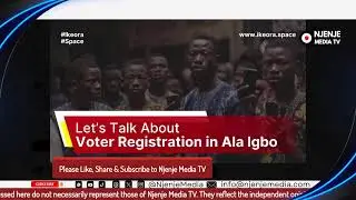 Let’s Talk About Voter Registration in Ala Igbo - #Ikeora Space