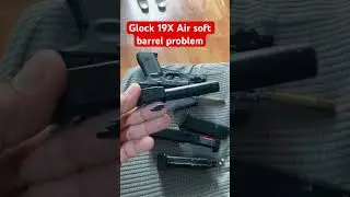 Glock 19X Air soft barrel problem