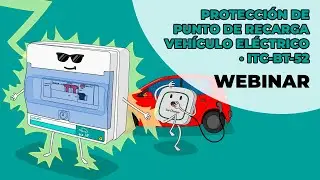 Webinar · Protección previa al punto de carga vehículo eléctrico según ITC BT 52