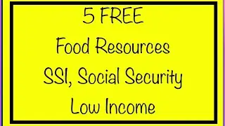 5 Free Food Resources for Low Income, no Income, Social Security, SSA, SSDI, SSI, VA - 2021 Update
