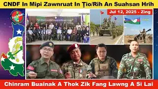 Jul 12 Zing: CNDF In Mipi Zawnruat In Ṭio An Suahsan Hrih. Chinram Ah Ralbuainak A Thok Zik Fang