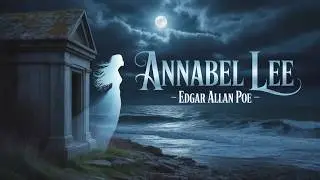 Annabel Lee Edgar Allan Poe &ndash; The Love That Never Dies (audiobook)