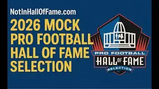 The NotInHallOfFame.com 2026 Mock Pro Football Hall of Fame Selection