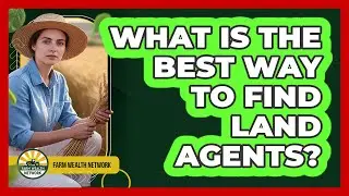 What Is The Best Way To Find Land Agents?