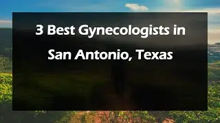3 Best Gynecologists in San Antonio, Texas | Women's Health Specialists