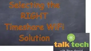 Tech Talk - Selecting the Right WiFi for Your Timeshare Property