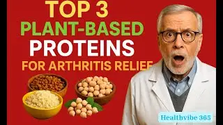 Top 3 Plant-Based Proteins for Arthritis Relief | Natural Joint Pain Solution for Seniors