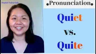 English Pronunciation: QUIET vs. QUITE