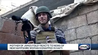 Mother of James Foley reacts to news of NH woman kidnapped in Haiti