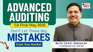 Don't Let These BIG Advanced Auditing Mistakes Cost You Marks! | CA Final May 2025