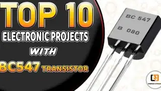 TOP 10 Electronic Projects With BC547 Transistor