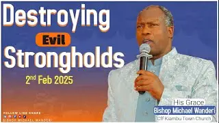 DESTROYING EVIL FAMILY STRONGHOLDS ||BISHOP MICHAEL WANDERI || 2nd Feb 2025