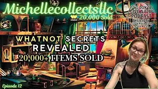 Episode 12: Special Guest &ndash; michellecollectsllc | Whatnot Secrets Revealed: 20,000 Sold Items