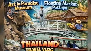Art in Paradise Museum | Floating Street Pattaya | Thailand Travel Vlog 