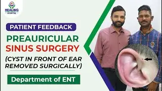 Preauricular Sinus Surgery | Ear Cyst Removed Surgically | Dept. of ENT Healing Hospital Chandigarh