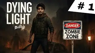 Dying Light Tamil Live | Zombie Survival Horror Gameplay |  Story Mode # 1