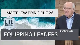 Matthew Principle 26: Equipping Leaders