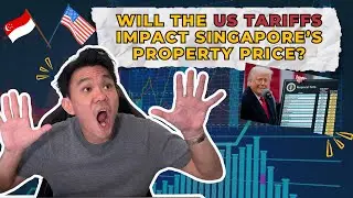 Will The US Tariffs Impact Singapore&rsquo;s Property Price?