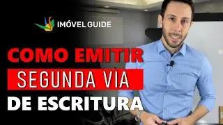 Como EMITIR a SEGUNDA VIA da ESCRITURA de um IMÓVEL?