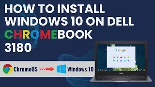 How to install Windows 10 on Dell chromebook 3180.
