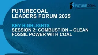 FutureCoal Leaders Forum 2025 | Key Highlights: Combustion &ndash; Clean Fossil Power with Coal