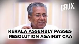 Kerala CM Moves Resolution Against CAA In State Assembly, Demands Withdrawal Of CAA