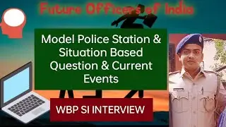 WBP SI or Officer rank Interview | Situation Based Question & Model Police Station etc.