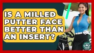 Is A Milled Putter Face Better Than An Insert? - Your Golf Gear Insider