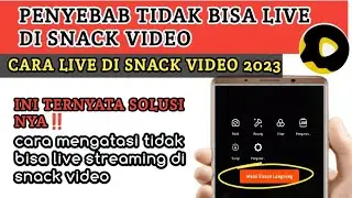 penyebab tidak bisa live di snack video | cara mengatasi tidak bisa live di snack video #snackvideo